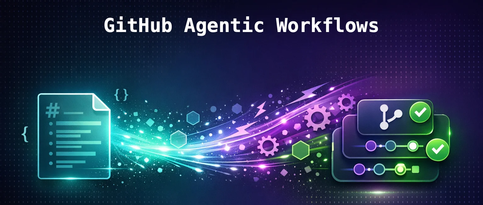 Cover image for: GitHub Agentic Workflows: From Markdown Instructions to Automated PRs