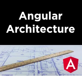 New Pluralsight Course: Angular Architecture and Best Practices