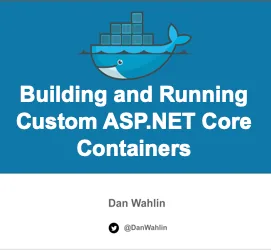 Video: Building and Running Custom ASP.NET Core Containers